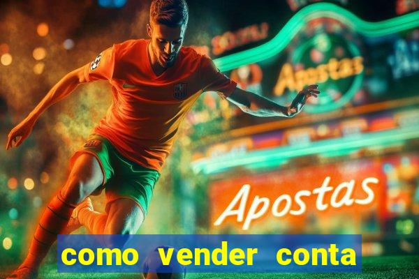 como vender conta de jogo